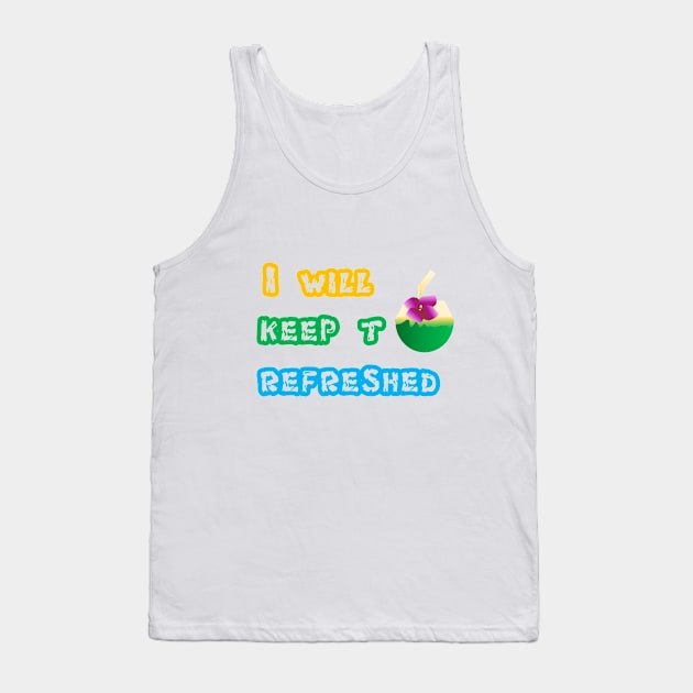 I will keep to refreshed t - shirt Tank Top by Meedeeshirtshop